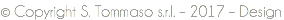 © Copyright S. Tommaso s.r.l. – 2017 – Design