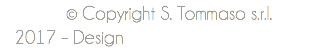  © Copyright S. Tommaso s.r.l. 2017 – Design